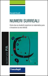 Numeri surreali. Come due ex studenti scoprirono la matematica pura e trovarono la vera felicità - Librerie.coop Numeri surreali. Come due ex studenti scoprirono la matematica pura e trovarono la vera felicità - Librerie.coop