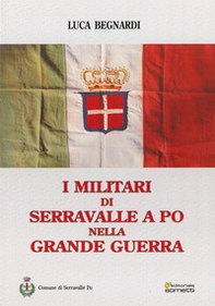 I militari di Serravalle a Po nella grande guerra - Librerie.coop