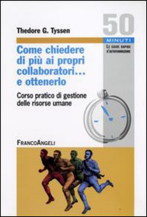 Come chiedere di più ai propri collaboratori... e ottenerlo! Corso pratico di «Gestione delle risorse umane» - Librerie.coop Come chiedere di più ai propri collaboratori... e ottenerlo! Corso pratico di «Gestione delle risorse umane» - Librerie.coop