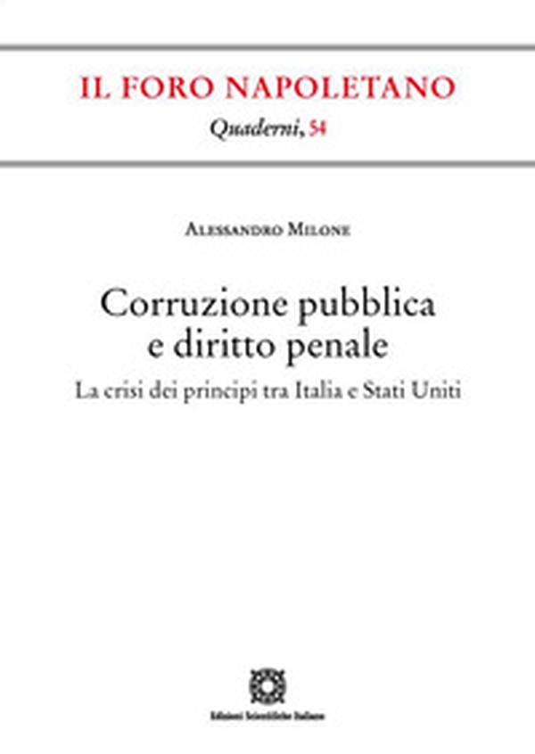 Corruzione pubblica e diritto penale. La crisi dei principi tra Italia e Stati Uniti - Librerie.coop Corruzione pubblica e diritto penale. La crisi dei principi tra Italia e Stati Uniti - Librerie.coop