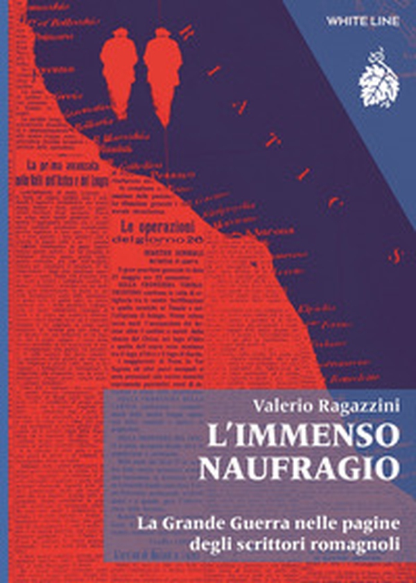 L'immenso naufragio. La Grande Guerra nelle pagine degli scrittori romagnoli - Librerie.coop L'immenso naufragio. La Grande Guerra nelle pagine degli scrittori romagnoli - Librerie.coop