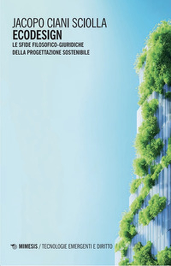 Ecodesign. Le sfide filosofico-giuridiche della progettazione sostenibile - Librerie.coop Ecodesign. Le sfide filosofico-giuridiche della progettazione sostenibile - Librerie.coop