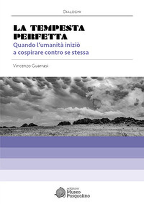 La tempesta perfetta. Quando l'umanità iniziò a cospirare contro se stessa - Librerie.coop La tempesta perfetta. Quando l'umanità iniziò a cospirare contro se stessa - Librerie.coop