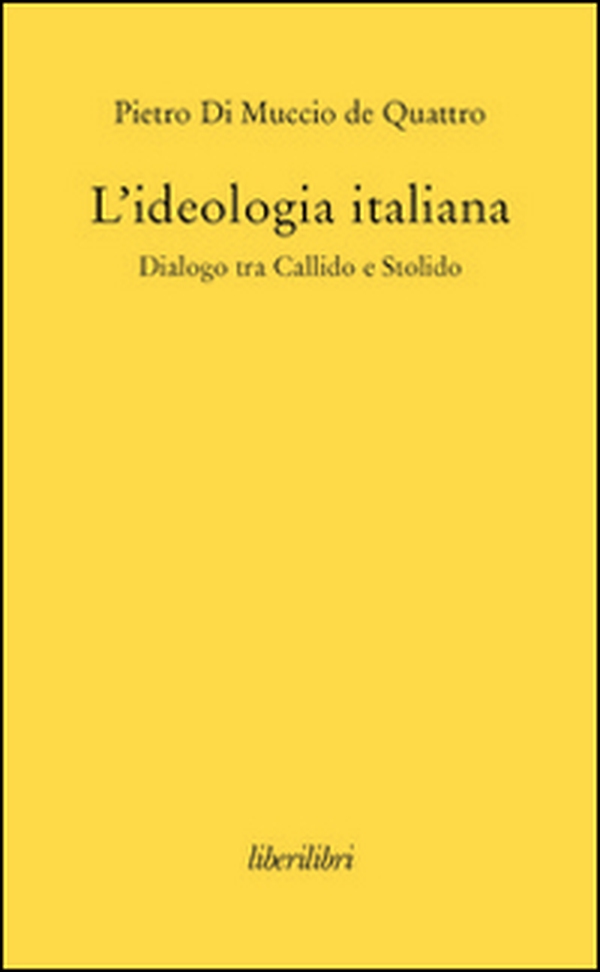 L'ideologia italiana. Dialogo tra Callido e Stolido - Librerie.coop L'ideologia italiana. Dialogo tra Callido e Stolido - Librerie.coop