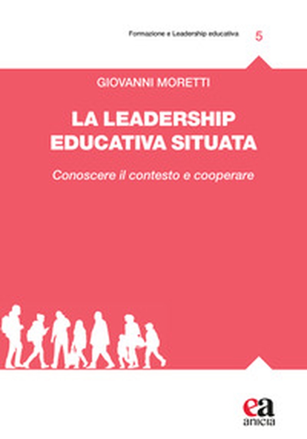 La leadership educativa situata. Conoscere il contesto e cooperare - Librerie.coop La leadership educativa situata. Conoscere il contesto e cooperare - Librerie.coop