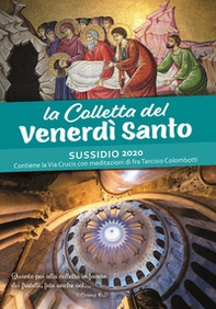 Lare Colletta del Venerdì Santo. Sussidio 2020. Contiene la Via Crucis con meditazioni di fra Tarciso Colombotti - Librerie.coop