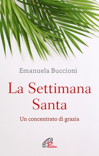 La settimana santa. Un concentrato di grazia - Librerie.coop La settimana santa. Un concentrato di grazia - Librerie.coop
