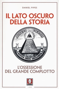 Il lato oscuro della storia. L'ossessione del grande complotto - Librerie.coop