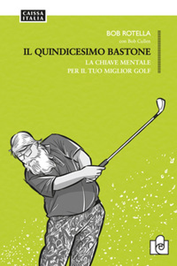 Il quindicesimo bastone. La chiave mentale per il tuo miglior golf - Librerie.coop