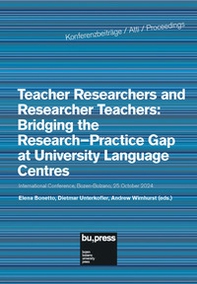 Teacher researchers and researcher teachers: bridging the research-practice gap at university language centres - Librerie.coop