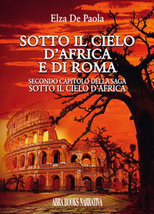 Sotto il cielo d'Africa e di Roma. Secondo capitolo della saga «Sotto il cielo d'Africa» - Librerie.coop Sotto il cielo d'Africa e di Roma. Secondo capitolo della saga «Sotto il cielo d'Africa» - Librerie.coop