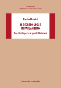 Il decreto-legge in Parlamento. Questioni aperte e spunti di riforma - Librerie.coop