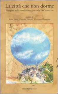 La città che non dorme. Indagine sulla condizione giovanile di Catanzaro - Librerie.coop La città che non dorme. Indagine sulla condizione giovanile di Catanzaro - Librerie.coop