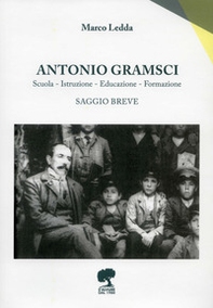 Antonio Gramsci. Squola, istruzione, educazione, formazione - Librerie.coop