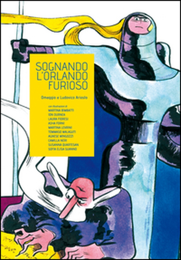 Sognando l'Orlando furioso. Omaggio a Ludovico Ariosto - Librerie.coop Sognando l'Orlando furioso. Omaggio a Ludovico Ariosto - Librerie.coop