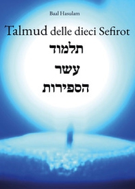 Talmud delle dieci Sefirot - Librerie.coop