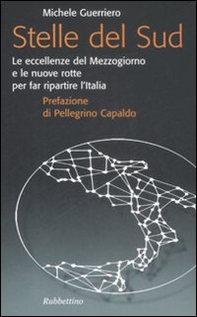 Stelle del Sud. Le eccellenze del Mezzogiorno e le nuove rotte per far ripartire l'Italia - Librerie.coop