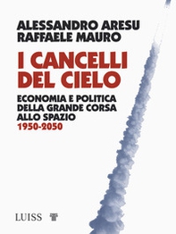 I cancelli del cielo. Economia e politica della grande corsa allo spazio 1950-2050 - Librerie.coop