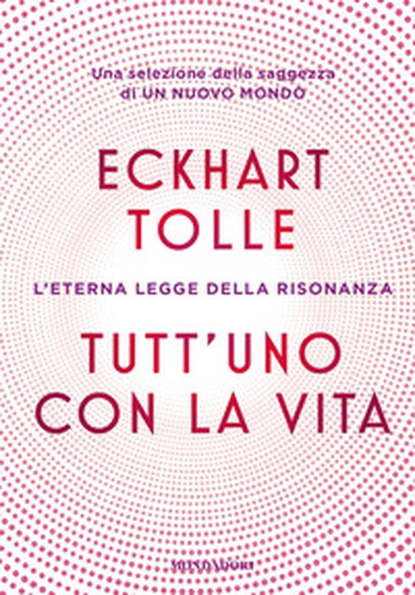 Tutt'uno con la vita. L'eterna legge della risonanza - Librerie.coop Tutt'uno con la vita. L'eterna legge della risonanza - Librerie.coop