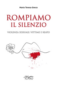 Rompiamo il silenzio. Violenza sessuale: vittime e reato - Librerie.coop