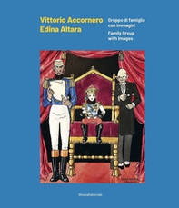 Vittorio Accornero Edina Altara. Gruppo di famiglia con immagini. Ediz. italiana e inglese - Librerie.coop