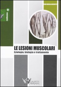 Le lesioni muscolari. Eziologia, biologia e trattamento - Librerie.coop