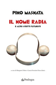 Il nome radia e altri scritti futuristi - Librerie.coop