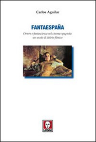 Fantaespanã. Orrore e fantascienza nel cinema spagnolo: un secolo di delirio filmico - Librerie.coop