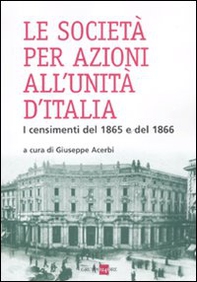 Le società per azioni all'unità d'Italia. I censimenti del 1865 e del 1866 - Librerie.coop