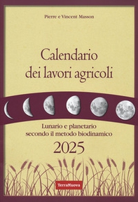 Calendario dei lavori agricoli 2025. Lunario e planetario secondo il metodo biodinamico - Librerie.coop
