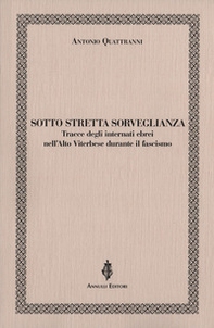 Sotto stretta sorveglianza. Tracce degli internati ebrei nell'Alto Viterbese durante il fascismo - Librerie.coop