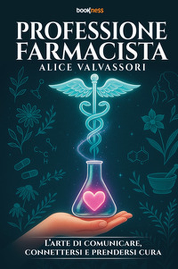 Professione farmacista. L'arte di comunicare, connettersi e prendersi cura - Librerie.coop Professione farmacista. L'arte di comunicare, connettersi e prendersi cura - Librerie.coop