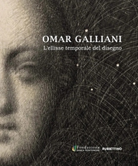 Omar Galliani. L'ellisse temporale del disegno - Librerie.coop