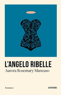 L'angelo ribelle - Librerie.coop L'angelo ribelle - Librerie.coop
