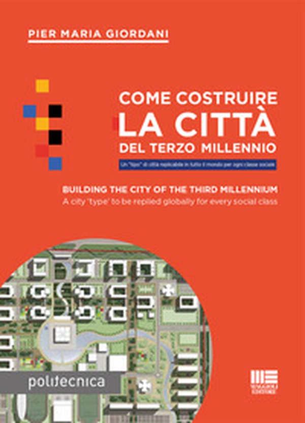 Come costruire la città del terzo millennio. Un «tipo» di città replicabile in tutto il mondo per ogni classe sociale. Ediz. italiana e inglese - Librerie.coop Come costruire la città del terzo millennio. Un «tipo» di città replicabile in tutto il mondo per ogni classe sociale. Ediz. italiana e inglese - Librerie.coop