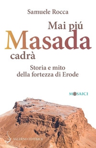 Mai più Masada cadrà. Storia e mito della fortezza di Erode - Librerie.coop Mai più Masada cadrà. Storia e mito della fortezza di Erode - Librerie.coop