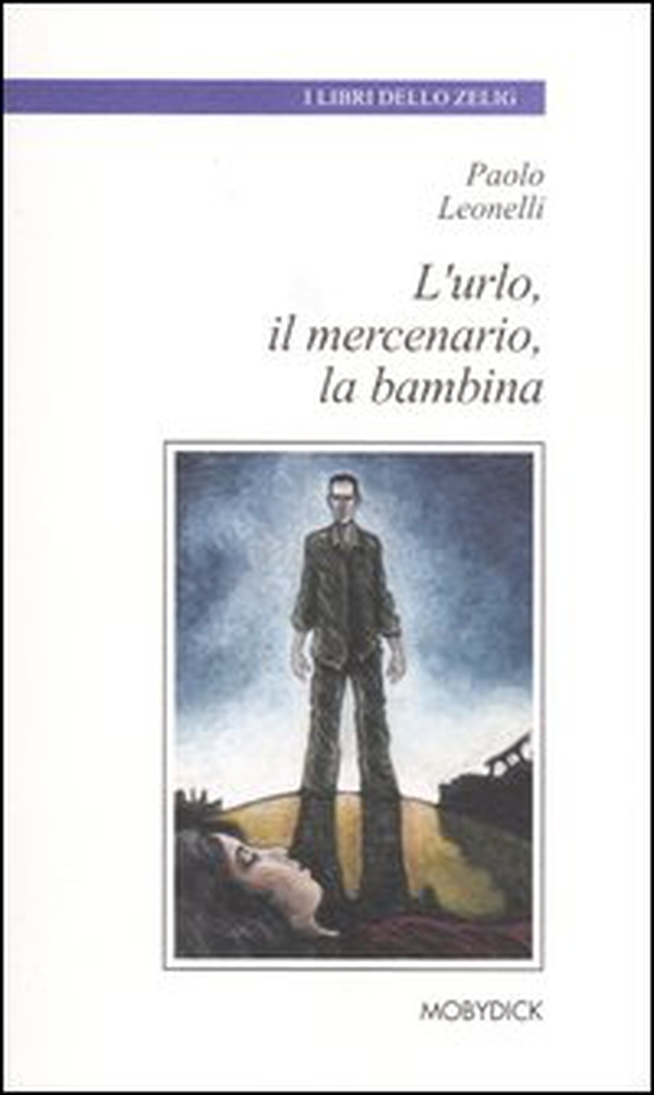 L'urlo, il mercenario, la bambina - Librerie.coop L'urlo, il mercenario, la bambina - Librerie.coop