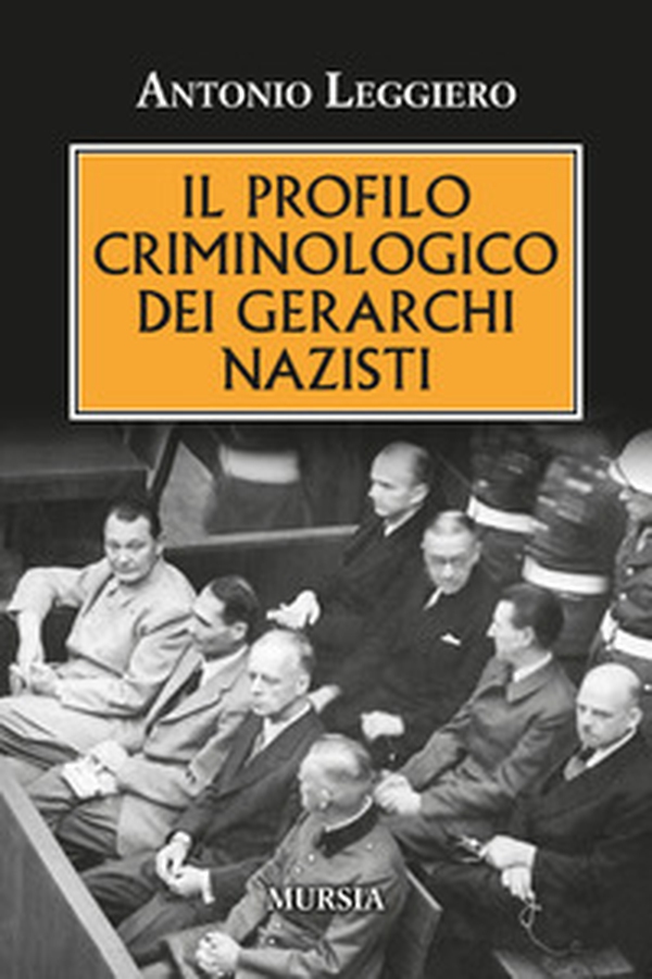 Il profilo criminologo dei gerarchi nazisti - Librerie.coop Il profilo criminologo dei gerarchi nazisti - Librerie.coop