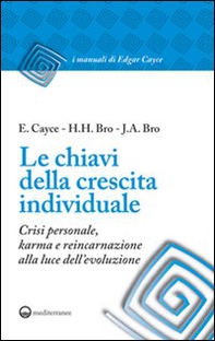 Le chiavi della crescita individuale. Crisi personale, karma e reincarnazione alla luce dell'evoluzione - Librerie.coop
