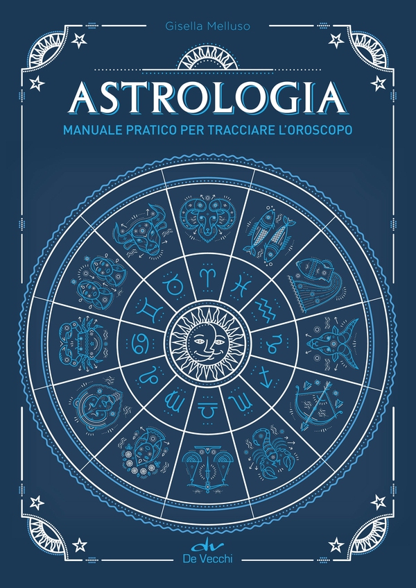 Astrologia. Manuale pratico per tracciare l'oroscopo - Librerie.coop Astrologia. Manuale pratico per tracciare l'oroscopo - Librerie.coop
