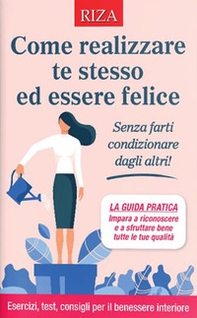 Come realizzare te stesso ed essere felice - Librerie.coop