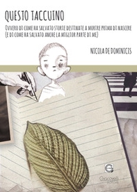 Questo taccuino. Ovvero di come ha salvato storie destinate a morire prima di nascere (e di come ha salvato anche la parte migliore di me) - Librerie.coop