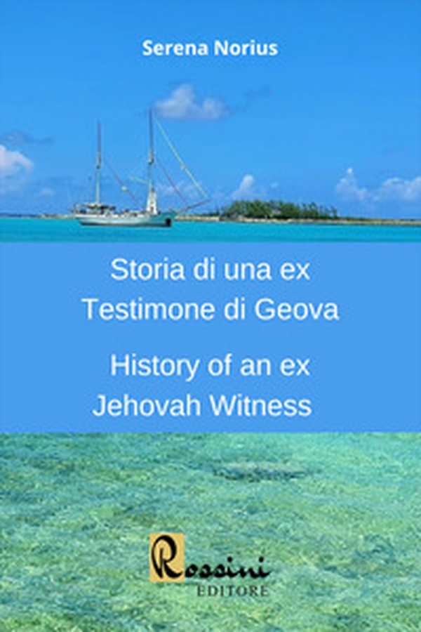 Storia di una ex Testimone di Geova-History of an ex Jehovah Witness - Librerie.coop Storia di una ex Testimone di Geova-History of an ex Jehovah Witness - Librerie.coop