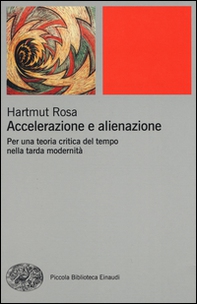 Accelerazione e alienazione. Per una teoria critica nella tarda modernità - Librerie.coop