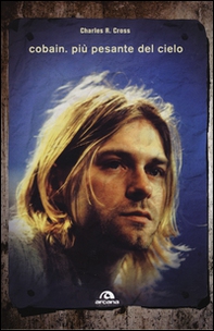 Cobain. Più pesante del cielo - Librerie.coop