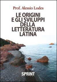 Le origini e gli sviluppi della letteratura latina - Librerie.coop