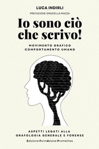 Io sono ciò che scrivo! Movimento grafico e comportamento umano. Aspetti legati alla grafologia generale e forense - Librerie.coop Io sono ciò che scrivo! Movimento grafico e comportamento umano. Aspetti legati alla grafologia generale e forense - Librerie.coop