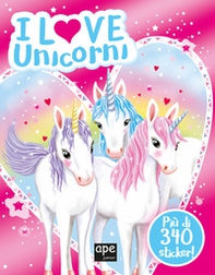I love unicorni. Con adesivi - Librerie.coop