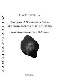Giacomo: a solitaire's opera-Giacomo: l'opera di un solitario - Librerie.coop