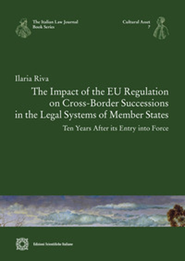 The Impact of the EU Regulation on Cross-Border Successions in the Legal Systems of Member States - Ten Years After its Entry into Force - Librerie.coop